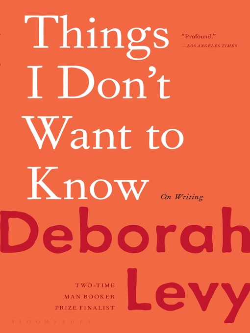 Title details for Things I Don't Want to Know by Deborah Levy - Wait list